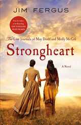 9781250800671-1250800676-Strongheart: The Lost Journals of May Dodd and Molly McGill (One Thousand White Women Series, 3)