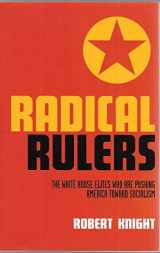 9781929626557-192962655X-Radical Rulers: The White House Elites Who Are Pushing America Toward Socialism (Updated)