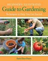 9781591865339-1591865336-Beginner's Illustrated Guide to Gardening: Techniques to Help You Get Started