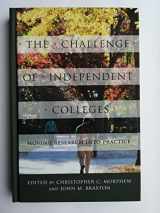 9781421424316-1421424312-The Challenge of Independent Colleges: Moving Research into Practice