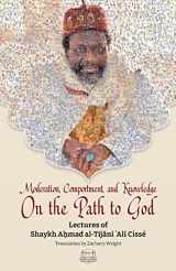 9781733963176-1733963170-Moderation, Comportment and Knowledge On the Path to God