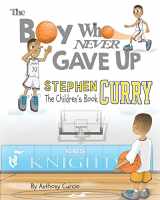 9781537010342-1537010344-Stephen Curry: The Children's Book: The Boy Who Never Gave Up