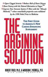 9780446523905-0446523909-The Arginine Solution: The First Guide to America's New Cardio-Enhancing Supplement