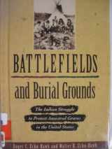 9780822526636-0822526638-Battlefields and Burial Grounds: The Indian Struggle to Protect Ancestral Graves in the United States