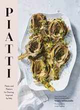 9781452169576-1452169578-Piatti: Plates and Platters for Sharing, Inspired by Italy (Italian Cookbook, Italian Cooking, Appetizer Cookbook)