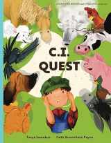 9781913968175-1913968170-C.I. Quest: a tale of cochlear implants lost and found on the farm (the young farmer has hearing loss), told through rhyming verse packed with ... sounds for early learners (Farmyard Heroes)