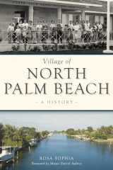 9781467143110-1467143111-Village of North Palm Beach: A History (Brief History)
