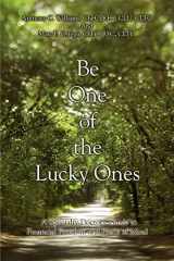 9780595439133-0595439136-Be One of the Lucky Ones: A Specialty Doctors' Guide to Financial Freedom and Peace of Mind