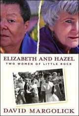 9780300141931-0300141939-Elizabeth and Hazel: Two Women of Little Rock