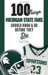 9781600787898-1600787894-100 Things Michigan State Fans Should Know & Do Before They Die (100 Things...Fans Should Know)