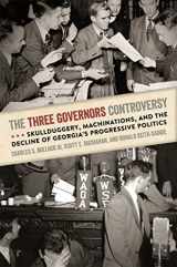 9780820352923-0820352926-The Three Governors Controversy: Skullduggery, Machinations, and the Decline of Georgia's Progressive Politics