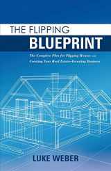 9781483590547-1483590542-The Flipping Blueprint: The Complete Plan for Flipping Houses and Creating Your Real Estate-Investing Business (1)