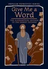 9780881414974-0881414972-Give Me a Word: The Alphabetical Sayings of the Desert Fathers (Popular Patristics, 52)