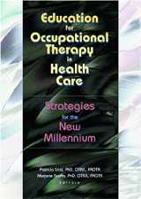 9780789016867-0789016869-Education for Occupational Therapy in Health Care: Strategies for the New Millennium