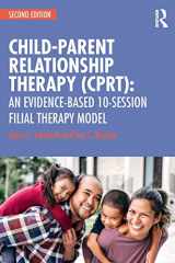 9781138689039-1138689033-Child-Parent Relationship Therapy (CPRT): An Evidence-Based 10-Session Filial Therapy Model