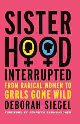 9781403982049-140398204X-Sisterhood, Interrupted: From Radical Women to Grrls Gone Wild