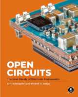 9781718502345-1718502346-Open Circuits: The Inner Beauty of Electronic Components (Packaging may vary)
