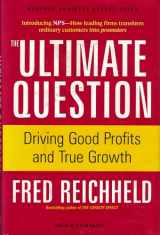9781591397830-1591397839-The Ultimate Question: Driving Good Profits and True Growth