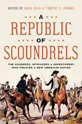 9781639364077-1639364072-A Republic of Scoundrels: The Schemers, Intriguers, and Adventurers Who Created a New American Nation