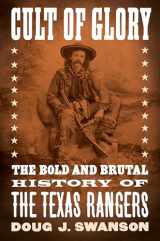 9781101979860-1101979860-Cult of Glory: The Bold and Brutal History of the Texas Rangers