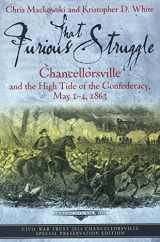 9781611212815-1611212812-That Furious Struggle: Chancellorsville and the High Tide of the Confederacy, May 1-4, 1863