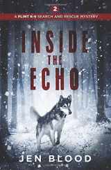 9780998229638-0998229636-Inside the Echo (The Flint K-9 Search And Rescue Mysteries)