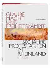 9783774303850-3774303851-Glaube, Macht und Freiheitskämpfe: 500 Jahre Protestanten im Rheinland