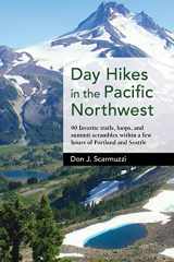 9781513261423-1513261428-Day Hikes in the Pacific Northwest: 90 Favorite Trails, Loops, and Summit Scrambles within a Few Hours of Portland and Seattle