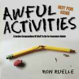 9781542863933-1542863937-Awful Activities: A Jumbo Compendium Of Stuff To Do For Immature Adults