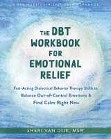 9781684039647-1684039649-The DBT Workbook for Emotional Relief: Fast-Acting Dialectical Behavior Therapy Skills to Balance Out-of-Control Emotions and Find Calm Right Now