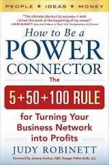 9780071830737-0071830731-How to Be a Power Connector: The 5+50+100 Rule for Turning Your Business Network into Profits