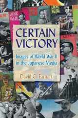 9780765617767-0765617765-Certain Victory: Images of World War II in the Japanese Media: Images of World War II in the Japanese Media (Japan in the Modern World)
