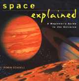 9780805048728-0805048723-Space Explained: A Beginner's Guide to the Universe (Henry Holt Reference Book)