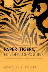 9780198777205-0198777205-Paper Tigers, Hidden Dragons: Firms and the Political Economy of China's Technological Development
