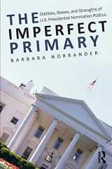 9780415995771-0415995779-The Imperfect Primary: Oddities, Biases, and Strengths of U.S. Presidential Nomination Politics (Controversies in Electoral Democracy and Representation)