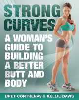 9781936608645-1936608642-Strong Curves: A Woman's Guide to Building a Better Butt and Body