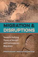 9780813064734-0813064732-Migration and Disruptions: Toward a Unifying Theory of Ancient and Contemporary Migrations