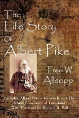 9781613421024-1613421028-The Life Story Of Albert Pike