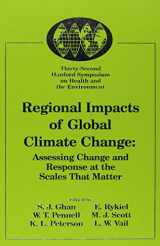 9781574770179-1574770179-Regional Impacts of Global Climate Change: Assessing Change and Response at the Scales That Matter : October 19-21, 1993 Richland, Washington, U.S.A.