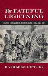 9780820358550-082035855X-The Fateful Lightning: Civil War Stories and the Literary Marketplace, 1861-1876 (Print Culture in the South Ser.)