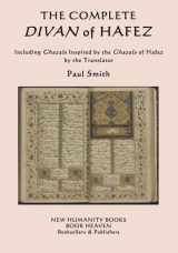 9781973788652-1973788659-The Complete Divan of Hafez: Including Ghazals Inspired by the Ghazals of Hafez by the Translator Paul Smith