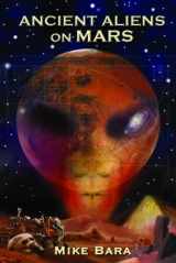 9781935487890-1935487892-Ancient Aliens on Mars
