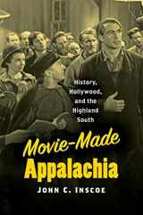 9781469660141-1469660148-Movie-Made Appalachia: History, Hollywood, and the Highland South