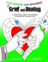 9780986020506-0986020508-Coloring the Shades of Grief and Healing: A Teen/Young Adult Coloring Book to Help Heal Through Grief