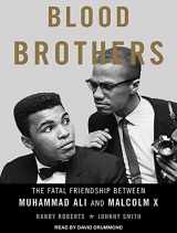9781515954170-151595417X-Blood Brothers: The Fatal Friendship Between Muhammad Ali and Malcolm X