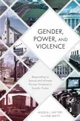 9781538118177-1538118173-Gender, Power, and Violence: Responding to Sexual and Intimate Partner Violence in Society Today