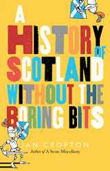 9781780272658-1780272650-Scottish History without the Boring Bits