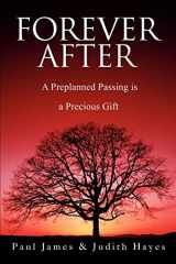 9780595249817-0595249817-Forever After: A Preplanned Passing is a Precious Gift