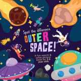 9781914047176-1914047176-Spot The Difference - Outer Space!: A Fun Search and Solve Picture Book for 3-6 Year Olds (Spot the Difference Collection)