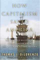 9780761525264-0761525262-How Capitalism Saved America: The Untold History of Our Country, from the Pilgrims to the Present